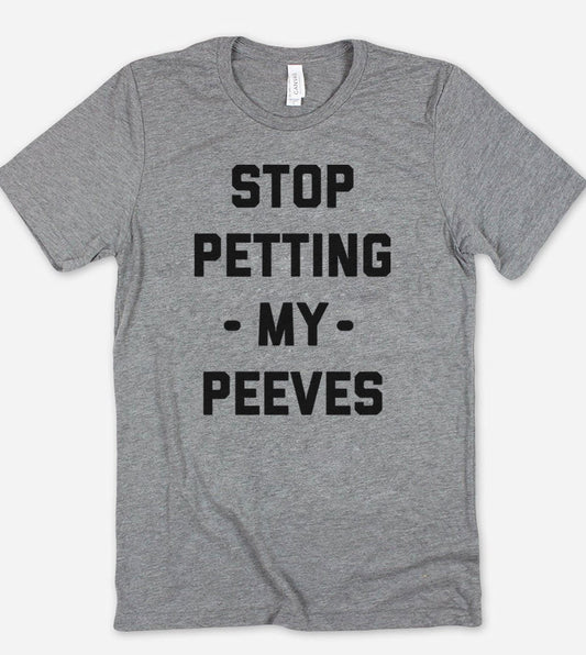 Stop Petting My Peeves Funny Sarcastic T-Shirt